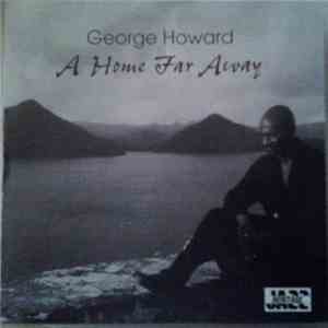 George Howard - A Home Far Away