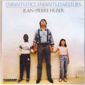 Jean-Pierre Huser - Enfants D'ici, Enfants D'ailleurs