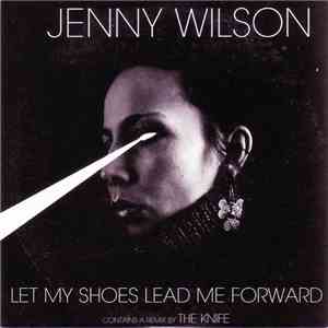 Jenny Wilson - Let My Shoes Lead Me Forward