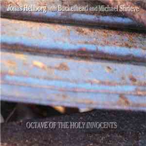 Jonas Hellborg With Buckethead And Michael Shrieve - Octave Of The Holy Inn ...