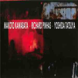 Makoto Kawabata, Richard Pinhas, Yoshida Tatsuya - Makoto Kawabata • Richar ...