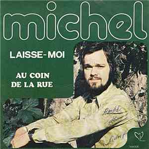 Michel  - Laisse-Moi / Au Coin De La Rue
