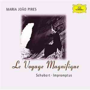Schubert, Maria João Pires - Le Voyage Magnifique