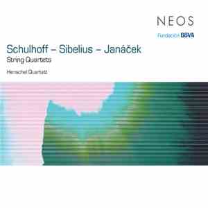 Schulhoff - Sibelius - Janáček - Henschel Quartett - String Quartets