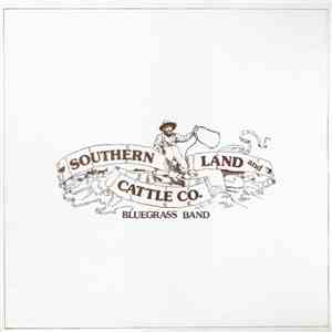 Southern Land And Cattle Co. Bluegrass Band - Southern Land And Cattle Co.  ...
