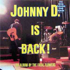 The Fatal Flowers - Johnny D. Is Back!