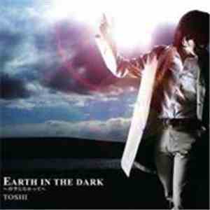 TOSHI - Earth In The Dark ~青空へむかって~