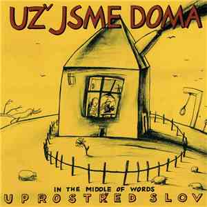 Už Jsme Doma - Uprostřed Slov / In The Middle Of Words