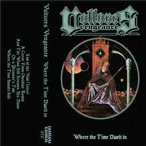 Vultures Vengeance - Where The Time Dwelt In