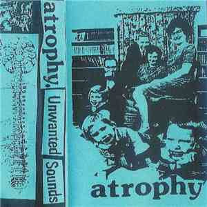 Atrophy - Unwanted Sounds