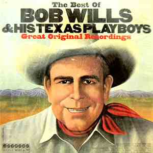 Bob Wills & His Texas Playboys - The Best Of Bob Wills & His Texas Playboys ...