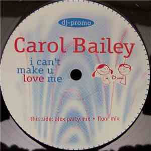 Carol Bailey - I Can't Make U Love Me
