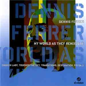 Dennis Ferrer - My World As They Remixed It