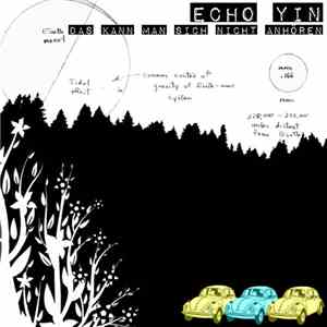 Echo Yin - Das Kann Man Sich Nicht Anhören