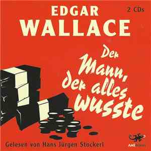 Edgar Wallace Gelesen Von Hans Jürgen Stockerl - Der Mann, Der Alles Wusste