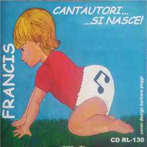 Francis  - Cantautori... Si Nasce!