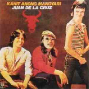 Juan De La Cruz Band - Kahit Anong Mangyari