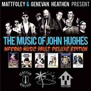 Mattfoley & Genevan Heathen - The Music Of John Hughes (Inferno Music Vault Deluxe Edition)