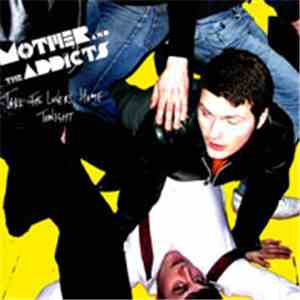Mother And The Addicts - Take The Lovers Home Tonight