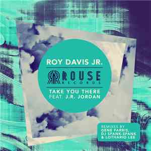 Roy Davis Jr. featuring J.R. Jordan - Take You There
