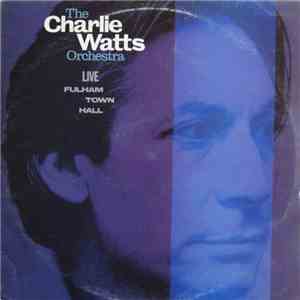 The Charlie Watts Orchestra - Live At  Fulham Town Hall