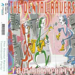 The Dental Ravers - Toothbrush Party