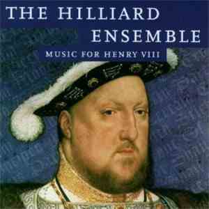 The Hilliard Ensemble - Music For Henry VIII