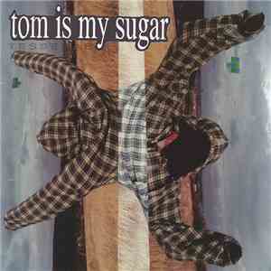 Tom Is My Sugar - Tesserae
