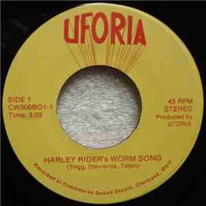 Uforia  - Harley Rider's Worm Song / Cancer Causing Chemicals