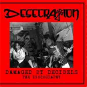 Desecration  - Damaged By Decibels - The Discography