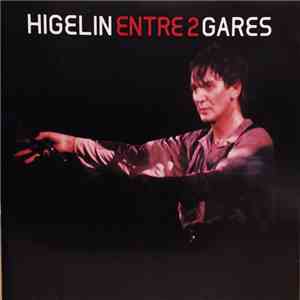 Higelin - Entre 2 Gares