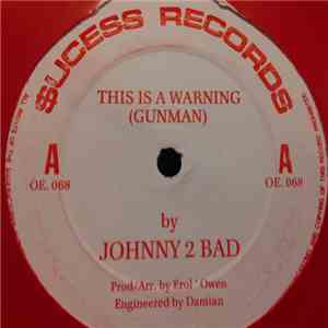 Johnny 2 Bad - This Is A Warning (Gunman)