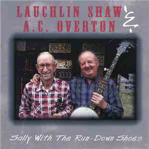 Lauchlin Shaw, A.C. Overton - Sally with the Run Down Shoes
