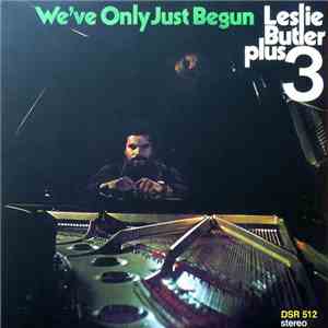 Leslie Butler Plus 3 - We’ve Only Just Begun