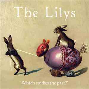 Lilys - Which Studies The Past?
