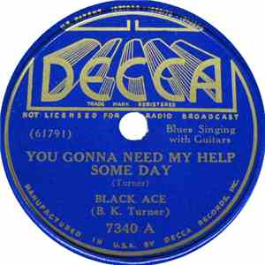 Black Ace, (B. K. Turner) - You Gonna Need My Help Someday