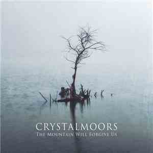Crystalmoors - The Mountain Will Forgive Us
