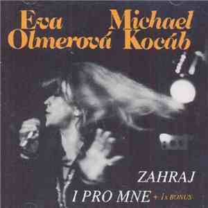 Eva Olmerová / Michael Kocáb - Zahraj I Pro Mne + 1x Bonus