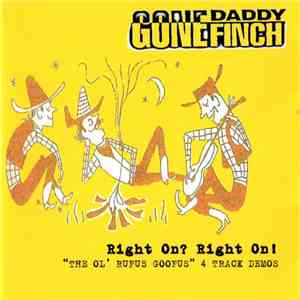 Gone Daddy Finch - Right On? Right On!
