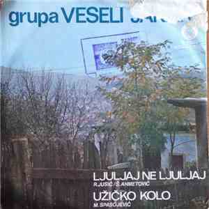 Groupa Veseli Jarani - Ljuljaj Ne Ljuljaj / Užičko Kolo