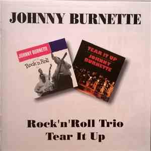 Johnny Burnette - Rock 'N' Roll Trio / Tear It Up