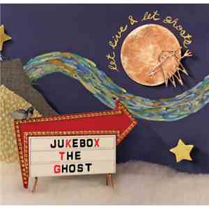 Jukebox The Ghost - Let Live & Let Ghosts