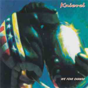 Knievel - We Fear Change