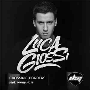 Luca Giossi Feat. Jonny Rose - Crossing Borders