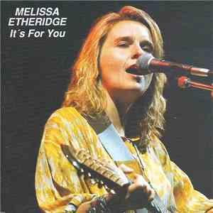 Melissa Etheridge - It's For You