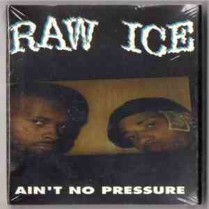 Raw Ice - Ain't No Pressure / You Can't Refuse This