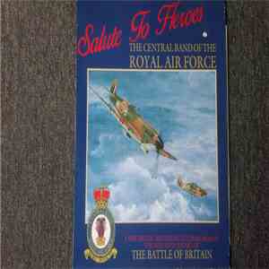 The Central Band Of The Royal Air Force - Salute To Heroes