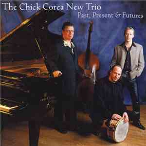 The Chick Corea New Trio - Past, Present & Futures