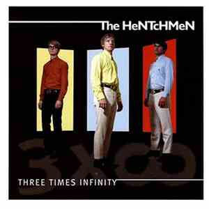 The Hentchmen - Three Times Infinity