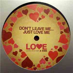 Unknown Artist - Dont Leave Me... Just Love Me / Love On To Me